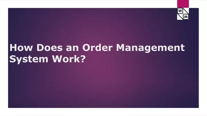 how does an order management system work