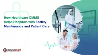 Transforming Healthcare: The Role of CMMS in Hospital Facility Maintenance