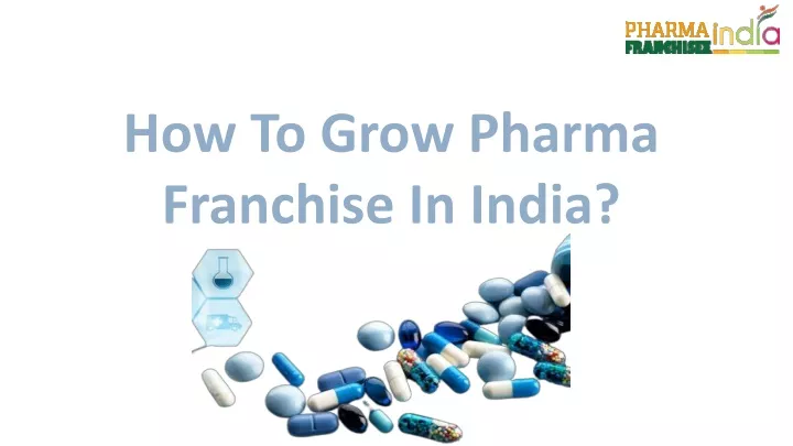 how to grow pharma franchise in india