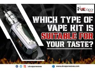 Which Type Of Vape Kit Is Suitable For Your Taste?