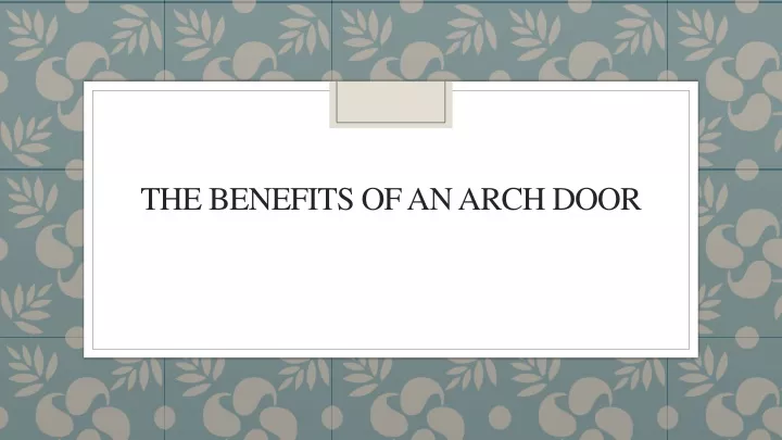 the benefits of an arch door
