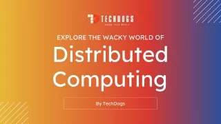 Explore The Wacky World Of Distributed Computing