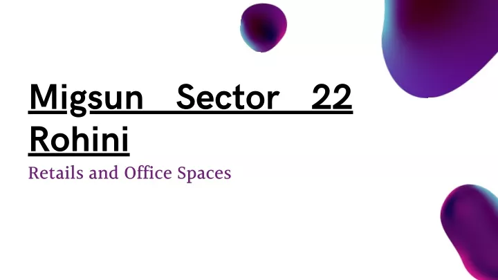 migsun sector 22 rohini