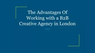 The Advantages Of Working with a B2B Creative Agency in London