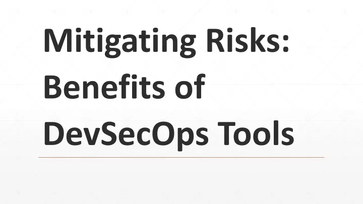 mitigating risks benefits of devsecops tools