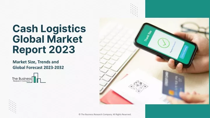 cash logistics global market report 2023