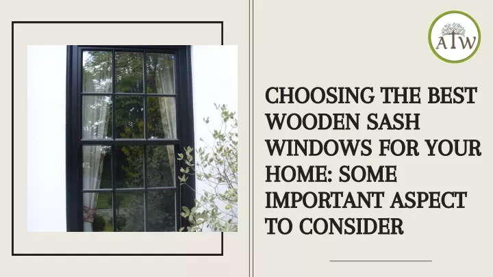 choosing the best wooden sash windows for your