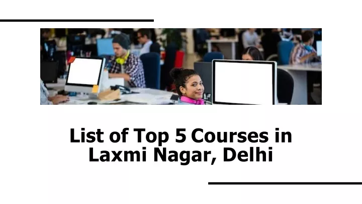 list of top 5 courses in laxmi nagar delhi