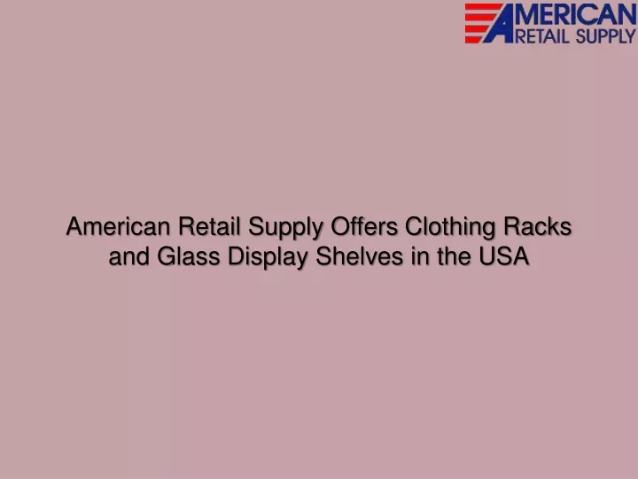 american retail supply offers clothing racks