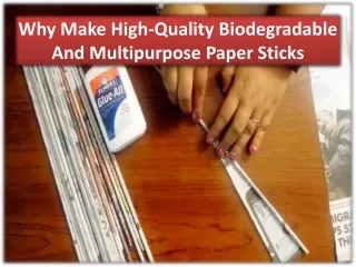 why make high quality biodegradable and multipurpose paper sticks