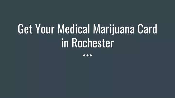 get your medical marijuana card in rochester