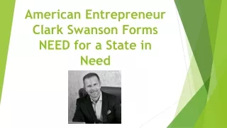 American Entrepreneur Clark Swanson Forms NEED for a State in Need