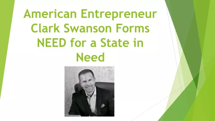 american entrepreneur clark swanson forms need for a state in need