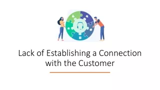 Lack of Establishing a Connection with the Customer