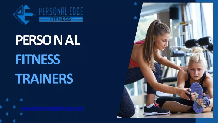 p e r s o n a l fitness trainers