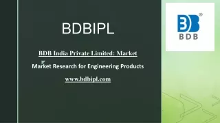 bdb india private limited market market research for engineering products www bdbipl com