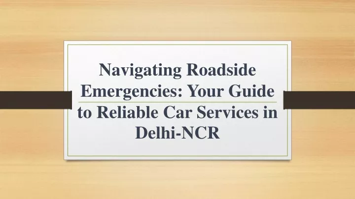 navigating roadside emergencies your guide to reliable car services in delhi ncr