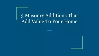 3 masonry additions that add value to your home