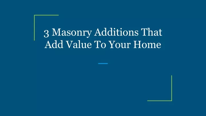 3 masonry additions that add value to your home