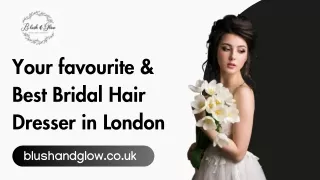 Your favourite & Best Bridal Hair Dresser in London