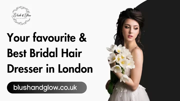 your favourite best bridal hair dresser in london