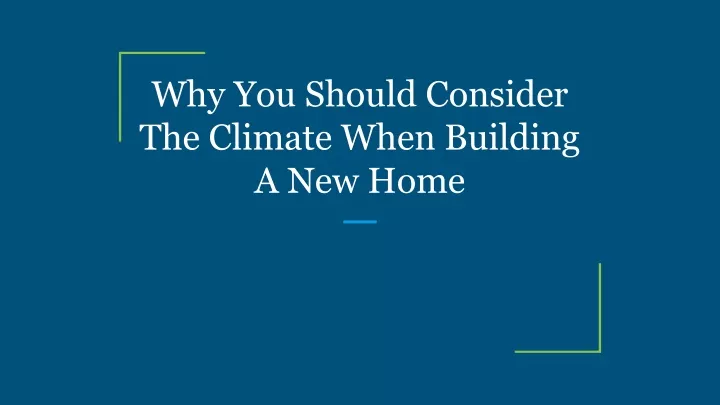 why you should consider the climate when building