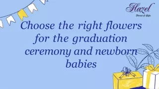 Choose the Right Flowers  for the Graduation Ceremony and Newborn Babies