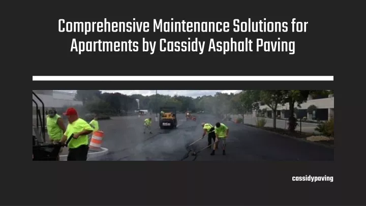 comprehensive maintenance solutions for apartments by cassidy asphalt paving