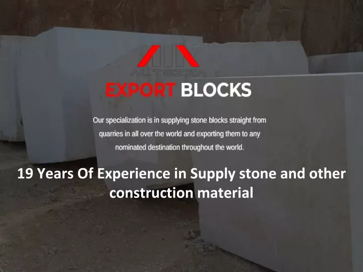 19 years of experience in supply stone and other