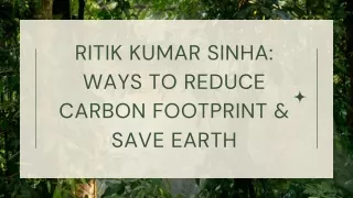 Ritik Kumar Sinha Ways to Reduce Carbon Footprint & Save Earth