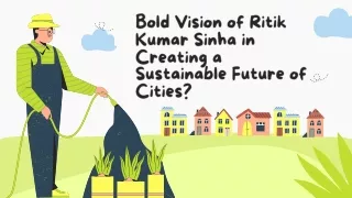 Bold Vision of Ritik Kumar Sinha in Creating a Sustainable Future of Cities