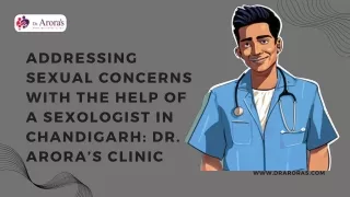 Addressing Sexual Concerns with the Help of a Sexologist in Chandigarh Dr. Arora’s Clinic Presentation