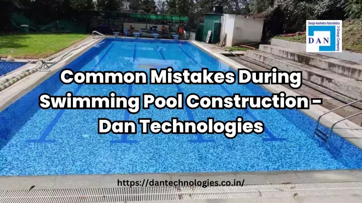 common mistakes during swimming pool construction