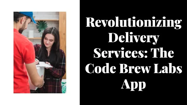revolutionizing delivery services the code brew