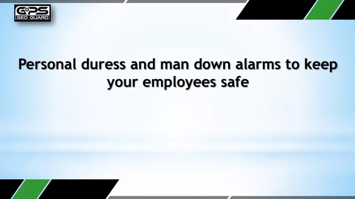 personal duress and man down alarms to keep your