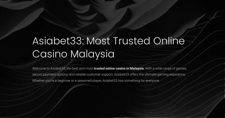 asiabet33 most trusted online casino malaysia