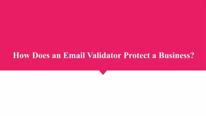how does an email validator protect a business