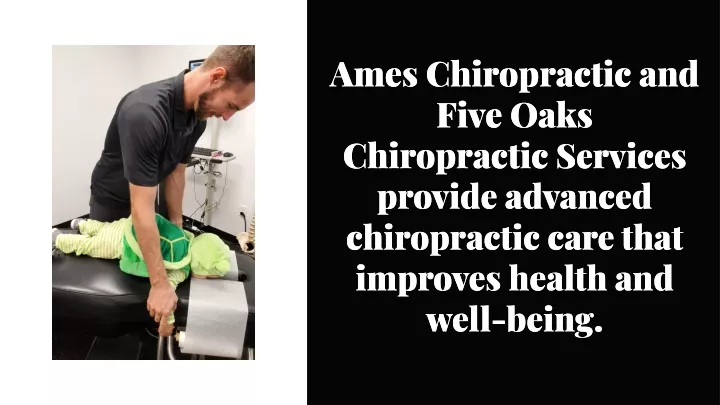 ames chiropractic and five oaks chiropractic