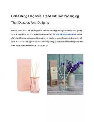 Unleashing Elegance_ Reed Diffuser Packaging That Dazzles And Delights