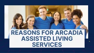 What are the Reasons for Arcadia assisted living services?