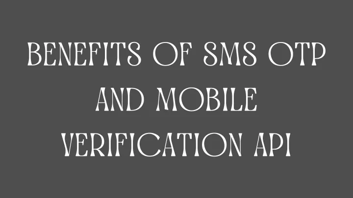 benefits of sms otp and mobile verification api