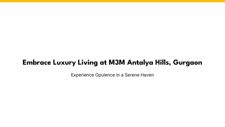 embrace luxury living at m3m antalya hills gurgaon