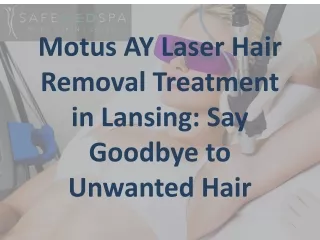 Motus AY Laser Hair Removal Treatment in Lansing: Say Goodbye to Unwanted Hair