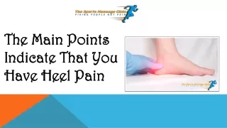 The Main Points Indicate That You Have Heel Pain