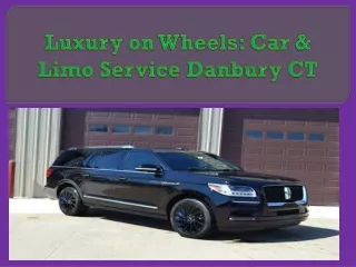 Luxury on Wheels: Car & Limo Service Danbury CT