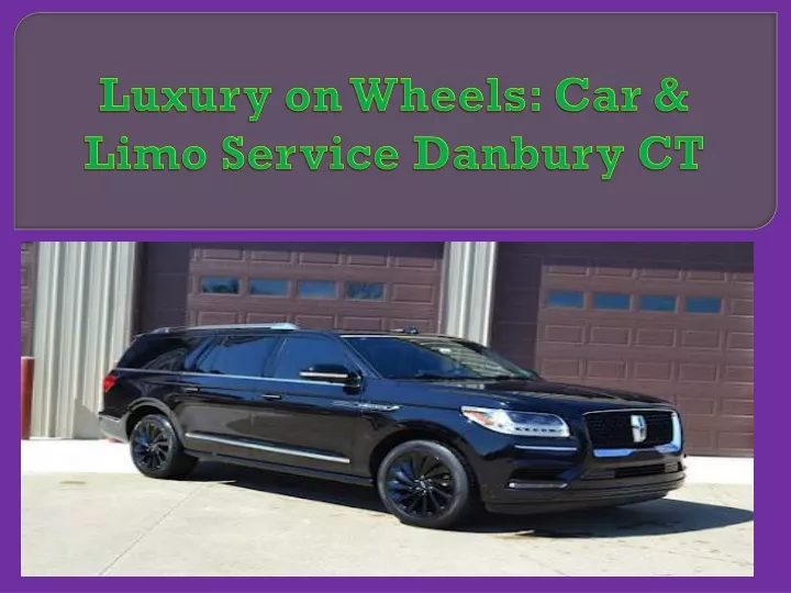 luxury on wheels car limo service danbury ct