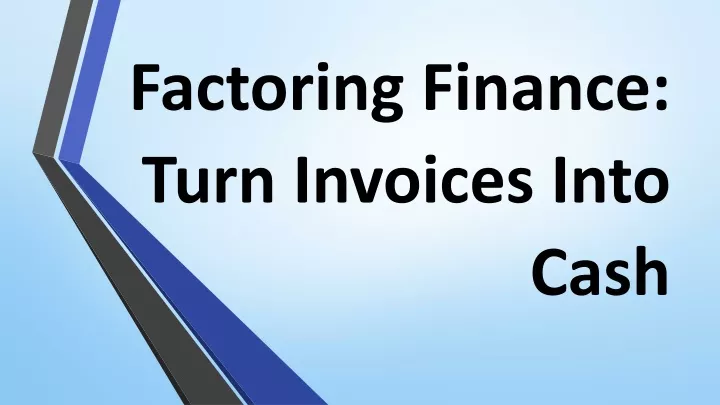 factoring finance turn invoices into cash