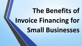 the benefits of invoice financing for small businesses