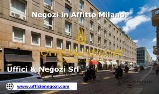 Negozi in Affitto Milano - Uffici & Negozi Srl