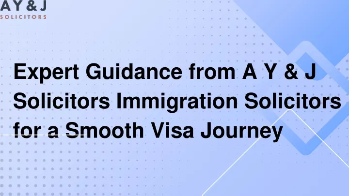 expert guidance from a y j solicitors immigration solicitors for a smooth visa journey